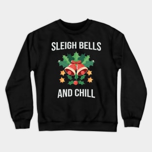 Sleigh Bells and Chill festive time Classic Christmas T-Shirt Active T-Shirt Crewneck Sweatshirt